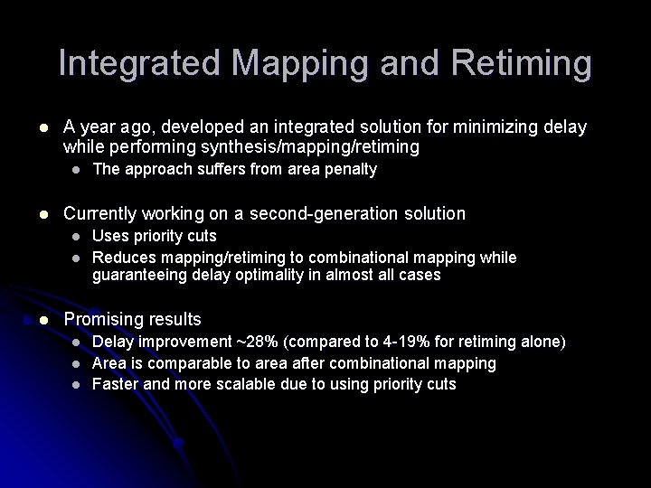 Integrated Mapping and Retiming l A year ago, developed an integrated solution for minimizing