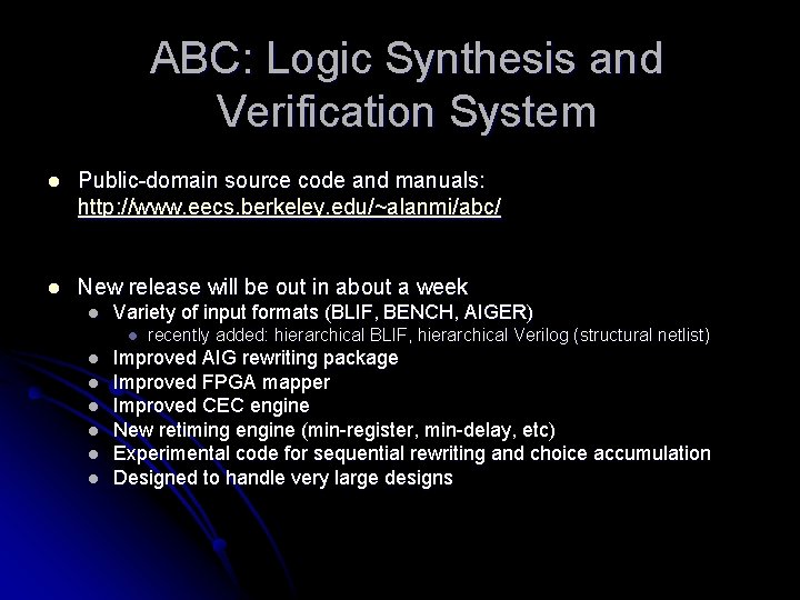 ABC: Logic Synthesis and Verification System l Public-domain source code and manuals: http: //www.