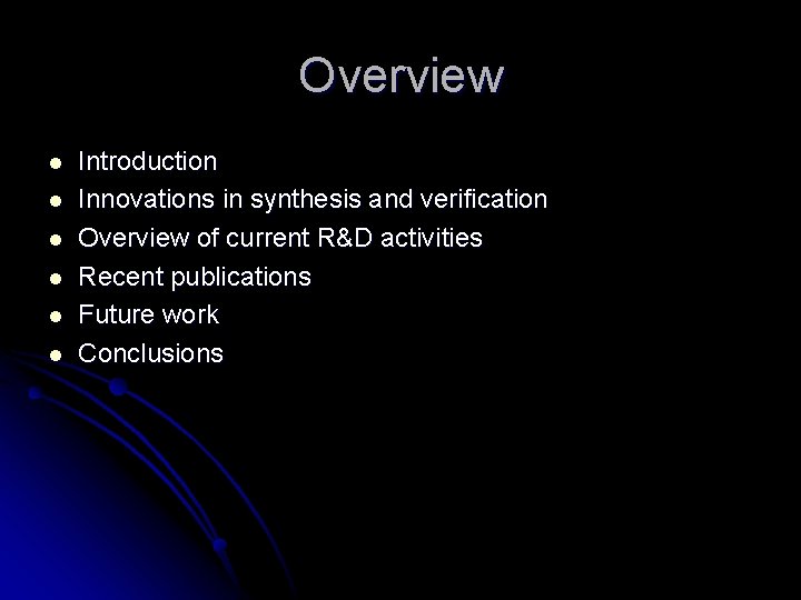 Overview l l l Introduction Innovations in synthesis and verification Overview of current R&D