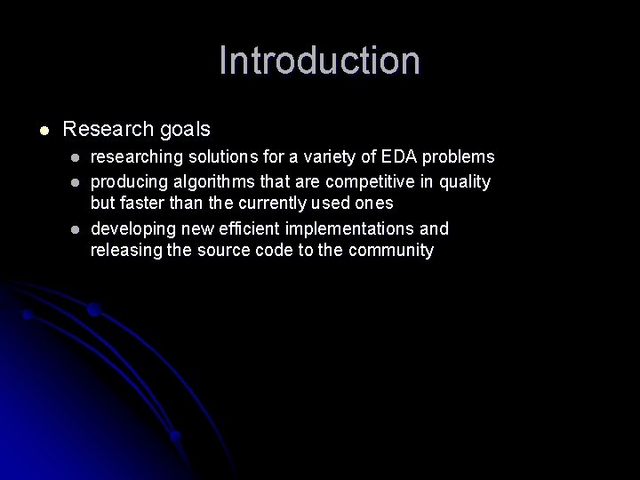 Introduction l Research goals l l l researching solutions for a variety of EDA