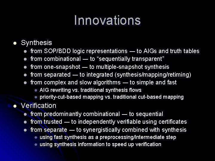 Innovations l Synthesis l l l from SOP/BDD logic representations ― to AIGs and