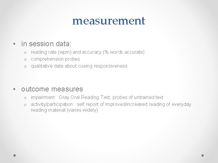measurement • in session data: o reading rate (wpm) and accuracy (% words accurate)