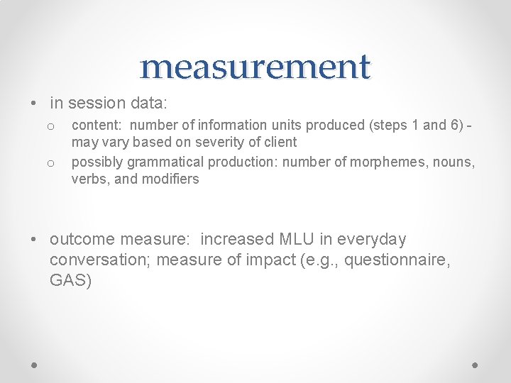 measurement • in session data: o o content: number of information units produced (steps