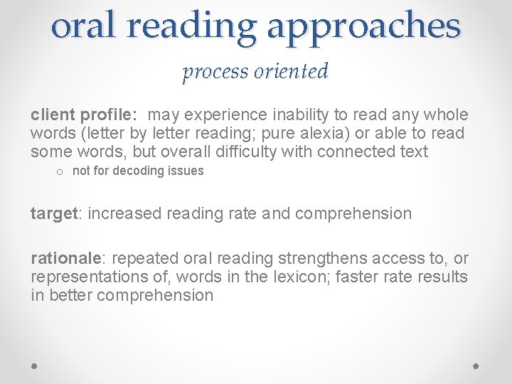oral reading approaches process oriented client profile: may experience inability to read any whole