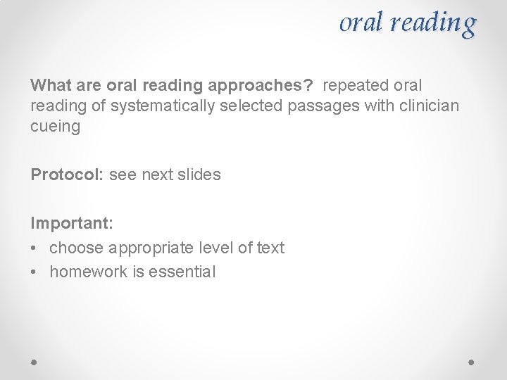 oral reading What are oral reading approaches? repeated oral reading of systematically selected passages