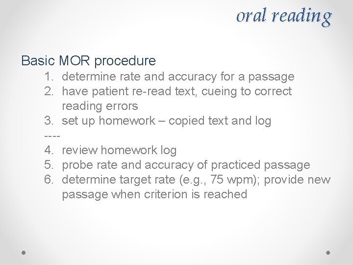 oral reading Basic MOR procedure 1. determine rate and accuracy for a passage 2.
