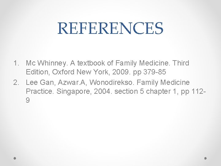 REFERENCES 1. Mc Whinney. A textbook of Family Medicine. Third Edition, Oxford New York,