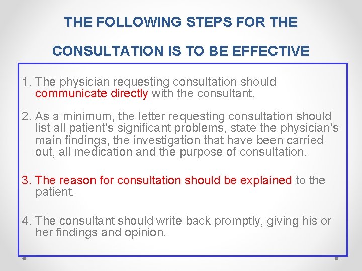 THE FOLLOWING STEPS FOR THE CONSULTATION IS TO BE EFFECTIVE 1. The physician requesting