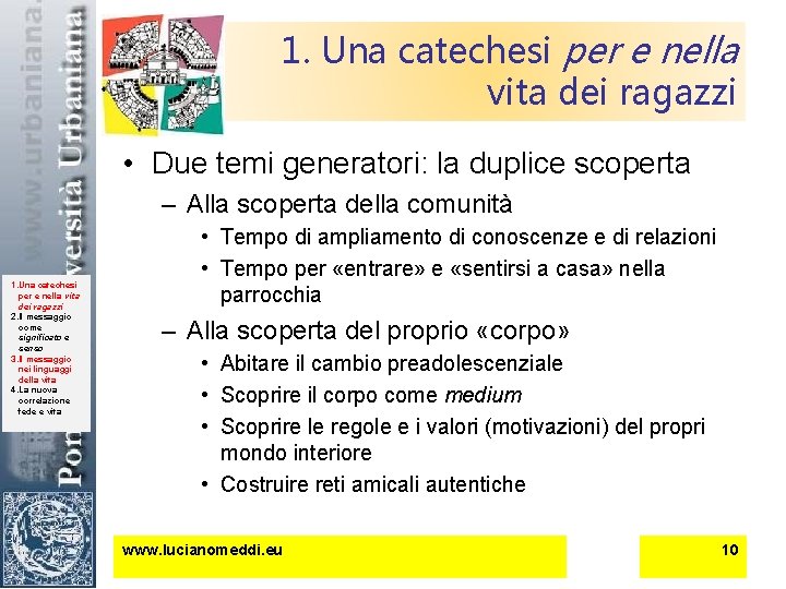 1. Una catechesi per e nella vita dei ragazzi • Due temi generatori: la