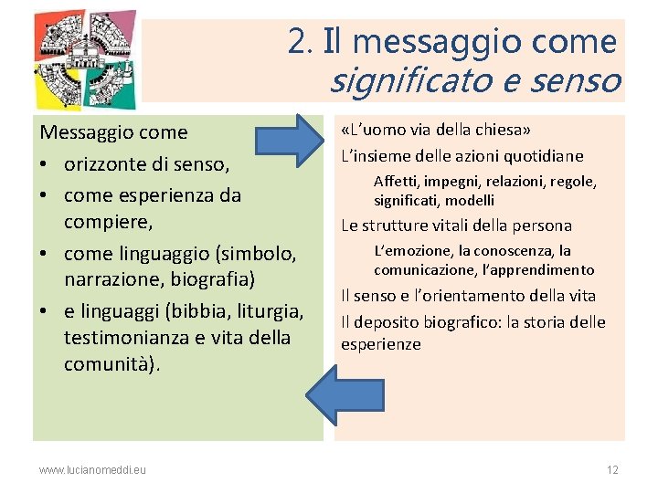2. Il messaggio come significato e senso Messaggio come • orizzonte di senso, •