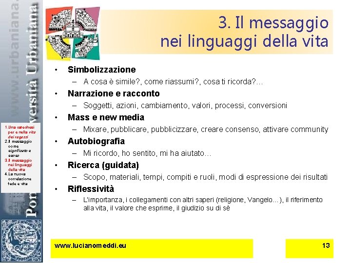 3. Il messaggio nei linguaggi della vita • Simbolizzazione – A cosa è simile?