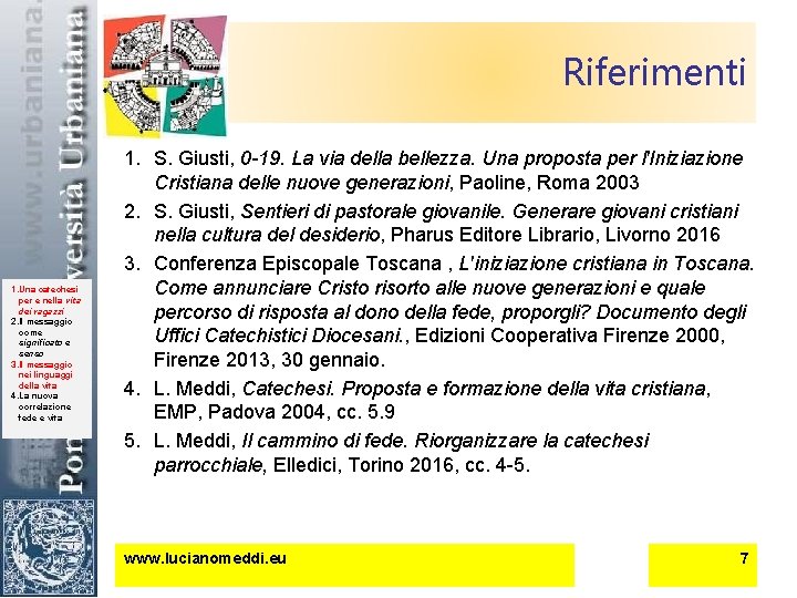 Riferimenti 1. Una catechesi per e nella vita dei ragazzi 2. Il messaggio come