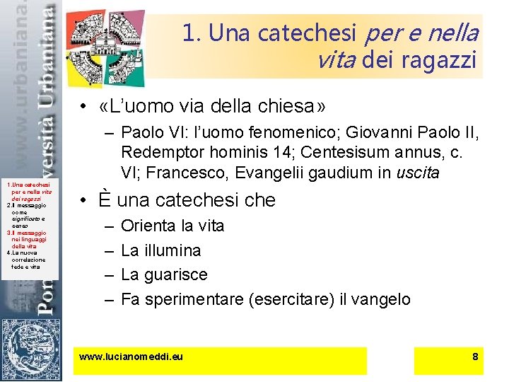 1. Una catechesi per e nella vita dei ragazzi • «L’uomo via della chiesa»