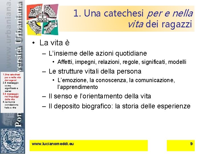 1. Una catechesi per e nella vita dei ragazzi • La vita è –