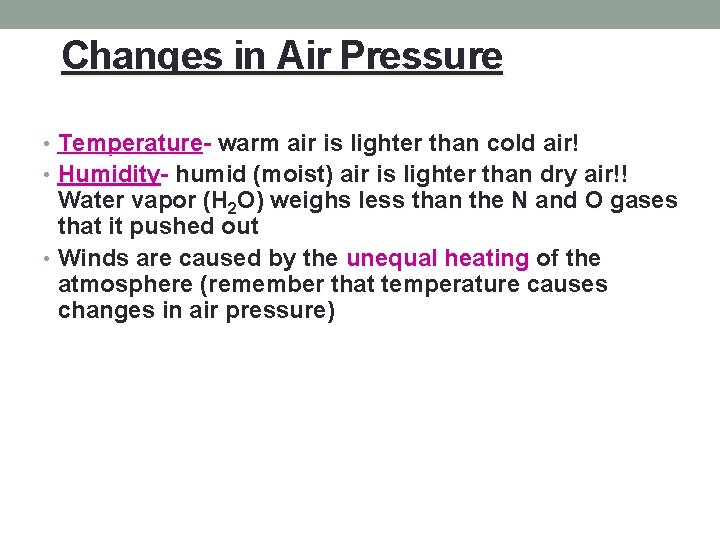 Changes in Air Pressure • Temperature- warm air is lighter than cold air! •