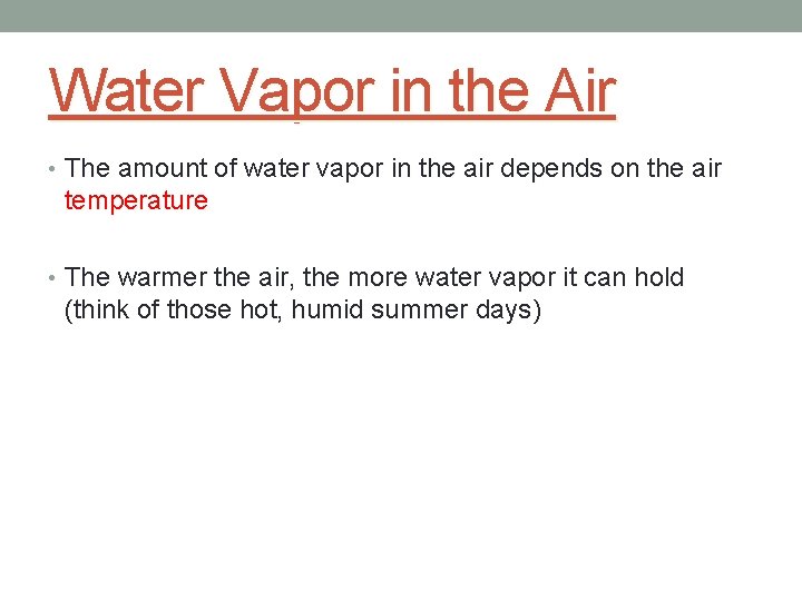 Water Vapor in the Air • The amount of water vapor in the air