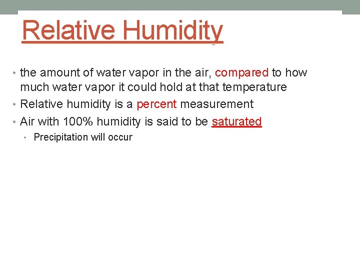 Relative Humidity • the amount of water vapor in the air, compared to how