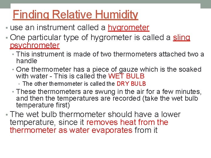 Finding Relative Humidity • use an instrument called a hygrometer • One particular type