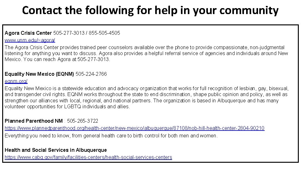 Contact the following for help in your community Agora Crisis Center 505 -277 -3013