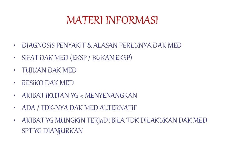 MATERI INFORMASI • • DIAGNOSIS PENYAKIT & ALASAN PERLUNYA DAK MED SIFAT DAK MED