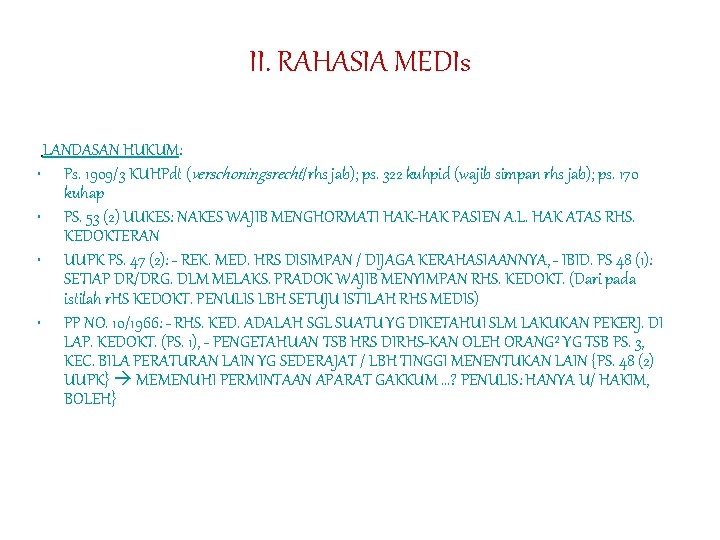 II. RAHASIA MEDIs LANDASAN HUKUM: • Ps. 1909/3 KUHPdt (verschoningsrecht/rhs jab); ps. 322 kuhpid