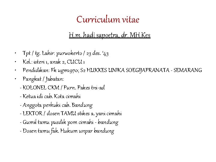 Curriculum vitae H. m. hadi sapoetra, dr. MH. Kes • • Tpt / tg.