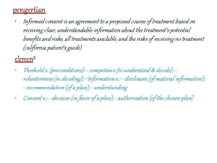 pengertian • Informed consent is an agreement to a proposed course of treatment based