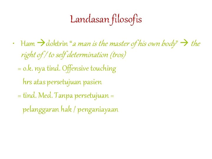 Landasan filosofis • Ham doktrin “a man is the master of his own body”