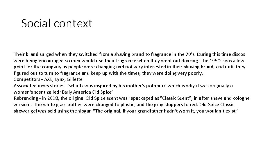 Social context Their brand surged when they switched from a shaving brand to fragrance