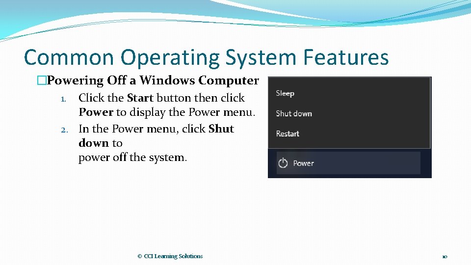Common Operating System Features �Powering Off a Windows Computer 1. Click the Start button