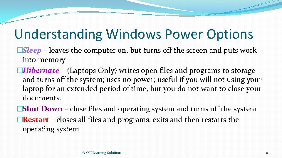 Understanding Windows Power Options �Sleep – leaves the computer on, but turns off the