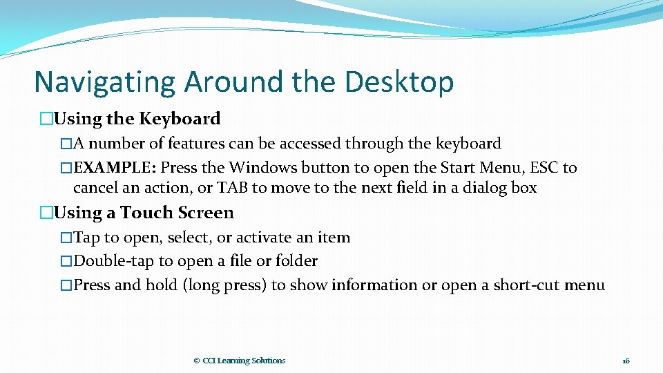 Navigating Around the Desktop �Using the Keyboard �A number of features can be accessed