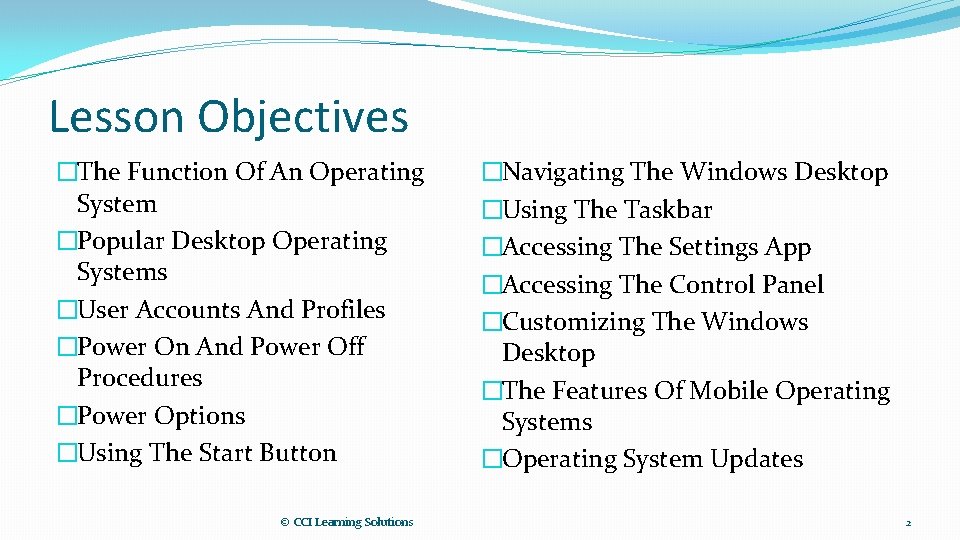 Lesson Objectives �The Function Of An Operating System �Popular Desktop Operating Systems �User Accounts