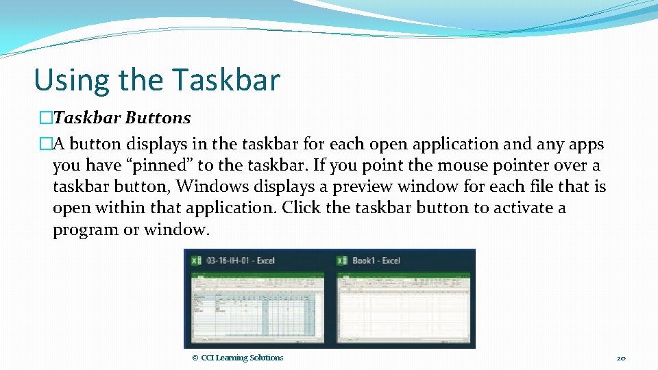 Using the Taskbar �Taskbar Buttons �A button displays in the taskbar for each open