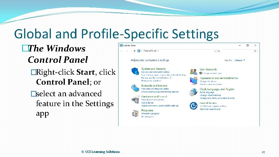 Global and Profile-Specific Settings �The Windows Control Panel �Right-click Start, click Control Panel; or