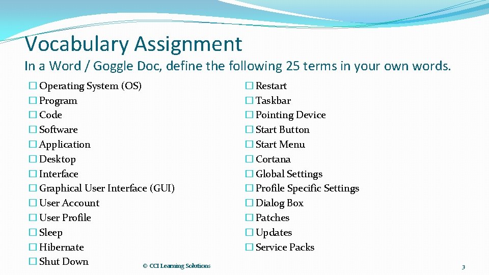 Vocabulary Assignment In a Word / Goggle Doc, define the following 25 terms in