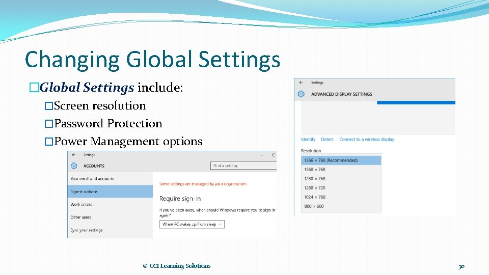 Changing Global Settings �Global Settings include: �Screen resolution �Password Protection �Power Management options ©