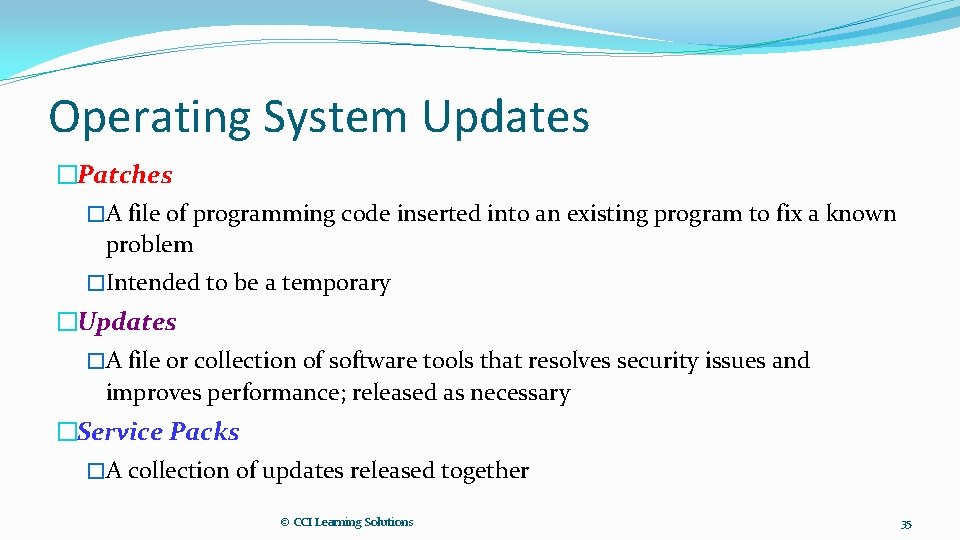 Operating System Updates �Patches �A file of programming code inserted into an existing program