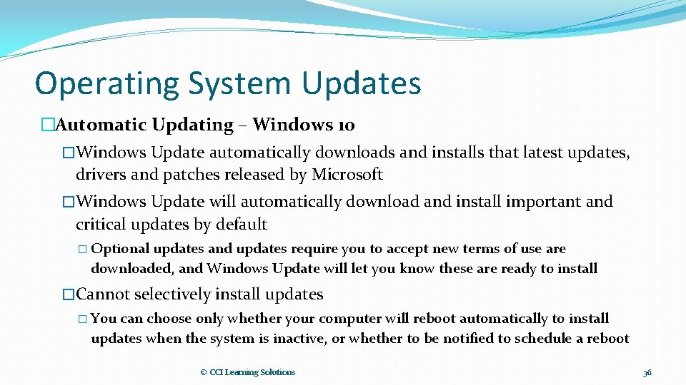 Operating System Updates �Automatic Updating – Windows 10 �Windows Update automatically downloads and installs