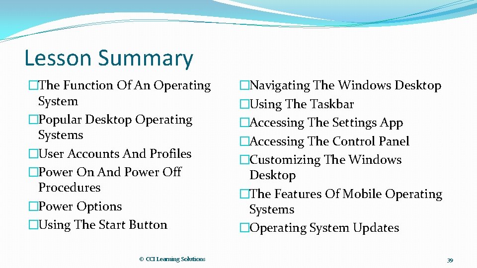 Lesson Summary �The Function Of An Operating System �Popular Desktop Operating Systems �User Accounts