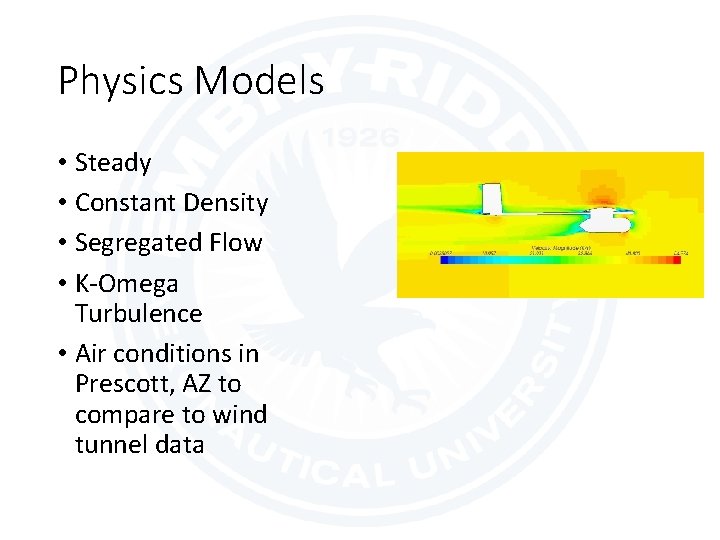 Physics Models • Steady • Constant Density • Segregated Flow • K-Omega Turbulence • Physics Models • Steady • Constant Density • Segregated Flow • K-Omega Turbulence •