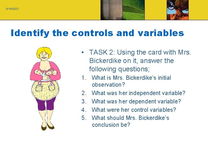 6/14/2021 Identify the controls and variables • TASK 2: Using the card with Mrs. 6/14/2021 Identify the controls and variables • TASK 2: Using the card with Mrs.