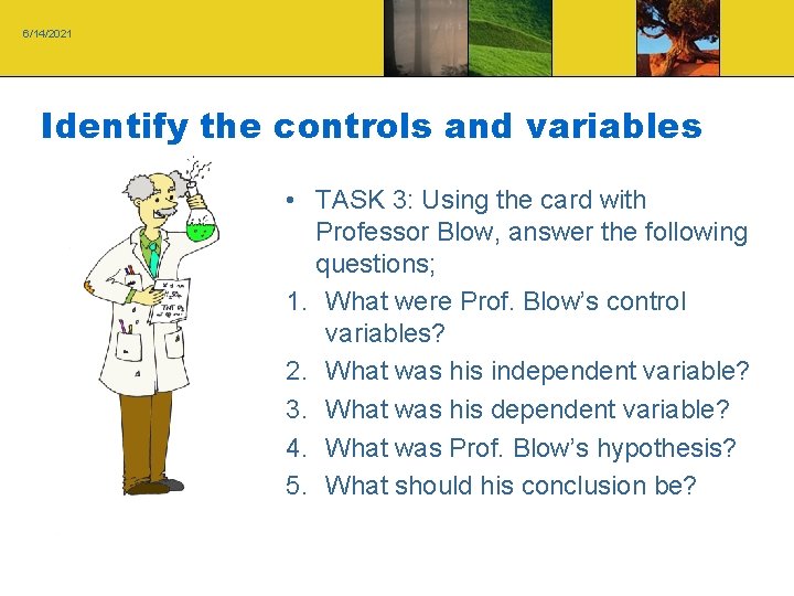 6/14/2021 Identify the controls and variables • TASK 3: Using the card with Professor 6/14/2021 Identify the controls and variables • TASK 3: Using the card with Professor