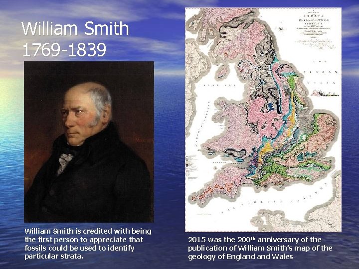 William Smith 1769 -1839 William Smith is credited with being the first person to