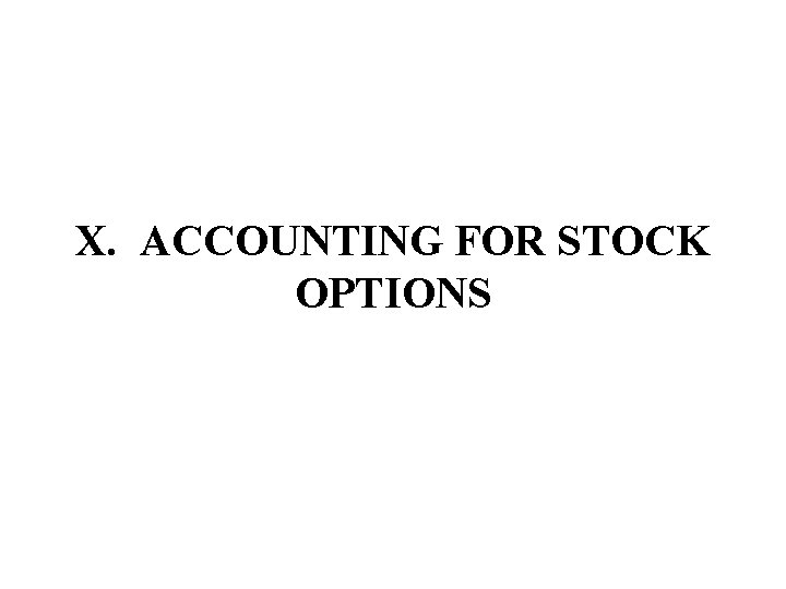 X. ACCOUNTING FOR STOCK OPTIONS 