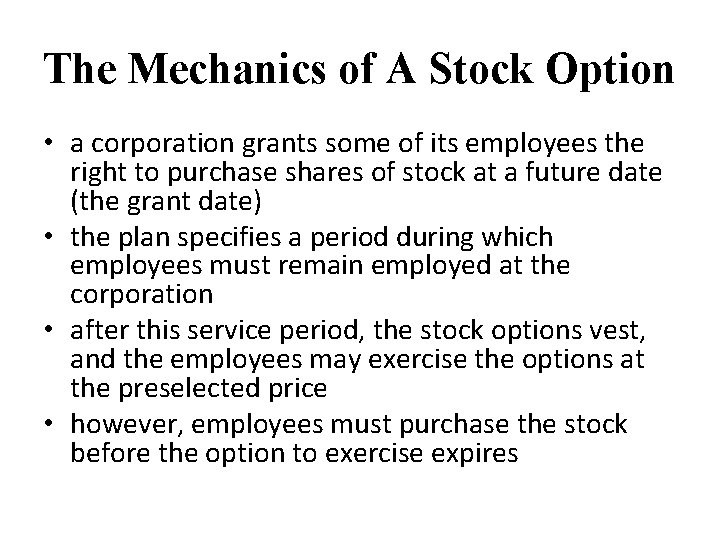 The Mechanics of A Stock Option • a corporation grants some of its employees