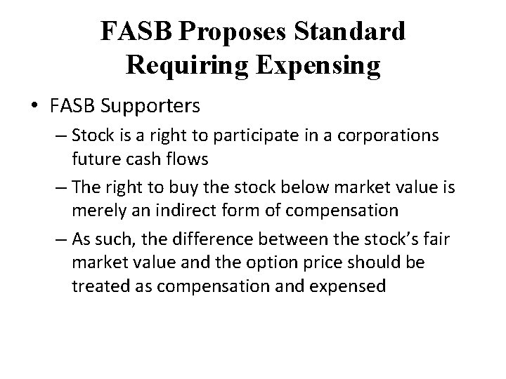 FASB Proposes Standard Requiring Expensing • FASB Supporters – Stock is a right to