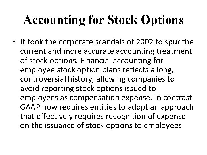 Accounting for Stock Options • It took the corporate scandals of 2002 to spur