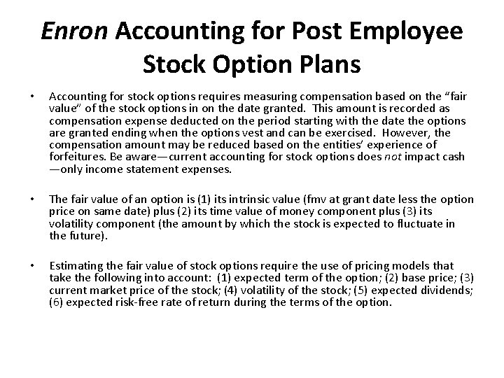 Enron Accounting for Post Employee Stock Option Plans • Accounting for stock options requires