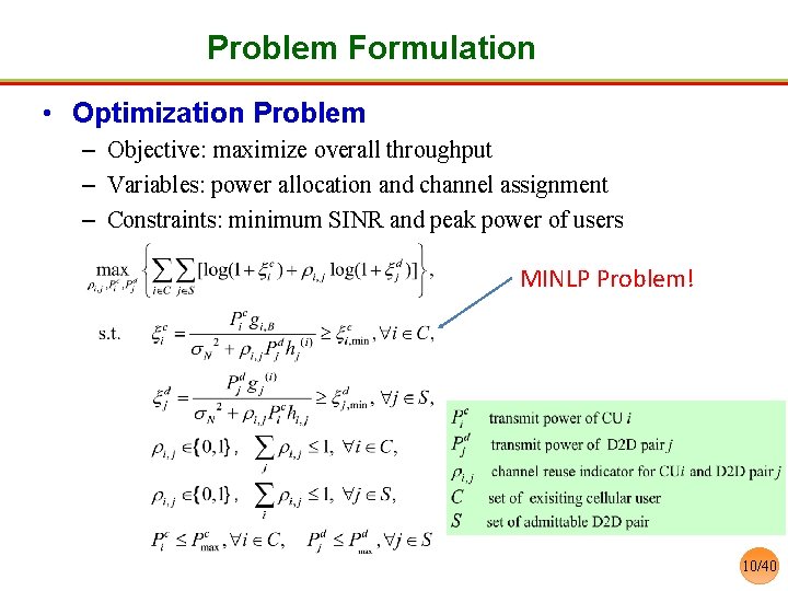 Problem Formulation • Optimization Problem – Objective: maximize overall throughput – Variables: power allocation